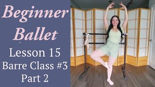 Beginner Ballet Lesson 15: Full Beginner Barre Class #3 Part 2 | Free Beginner Ballet Class