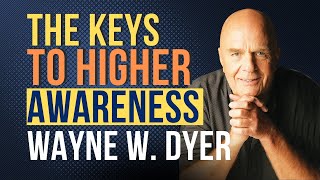 The Keys To Higher Awareness  Dr. Wayne Dyer (Recorded Audio with Live Audience)