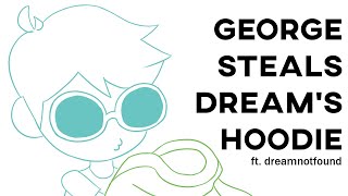 GEORGE STEALS DREAM'S HOODIE || dreamnotfound animatic