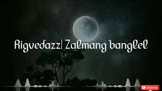 Video thumbnail of "Rigvedazz| Zalmang banglel| Lyric video"