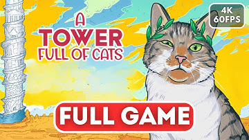 A TOWER FULL OF CATS Gameplay Walkthrough FULL GAME (4K 60FPS) No Commentary