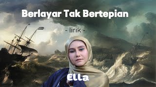 Ku berlayar di lautan | Lirik Lagu Berlayar Tak Bertepian - Ella (Lirik)