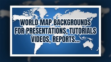 World Map Backgrounds for Presentations, Reports, Videos...