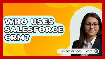 Who Uses Salesforce CRM? - BusinessGuide360.com