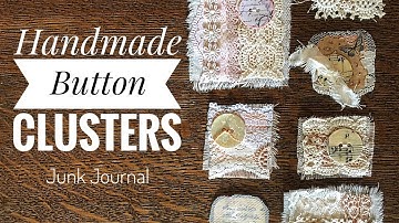 Handmade Button Clusters Junk Journal
