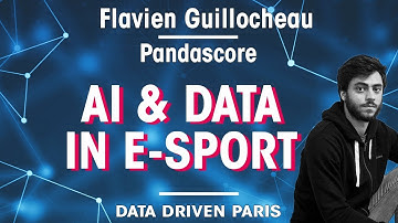 Data Driven Paris - Artificial Intelligence & Data - Flavien Guillocheau, Pandascore