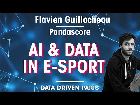 Data Driven Paris - Artificial Intelligence & Data - Flavien Guillocheau, Pandascore