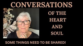 Conversations Of The Heart And Soul, Some Things Need To Be Shared