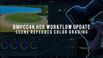 BMPCC4K HDR workflow update - scene referred color grading