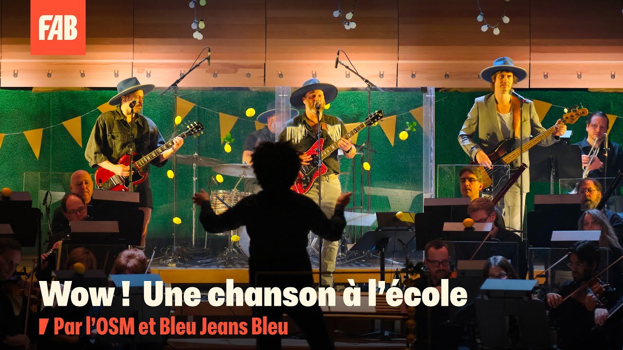 Une chanson à l'école:  Bleu Jeans Bleu et l'OSM inteprètent «Faut que tu dises WOW!» | FAB