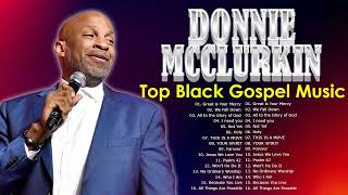 Donnie McClurkin - Gospel Music Playlist - Black Gospel Music Praise And Worship