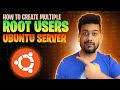 How to create multiple ROOT Users in Ubuntu server