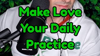 Make Love Your Daily Practice | self love song