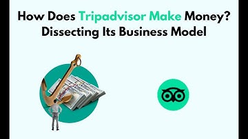 How Does Tripadvisor Make Money? Dissecting Its Business Model
