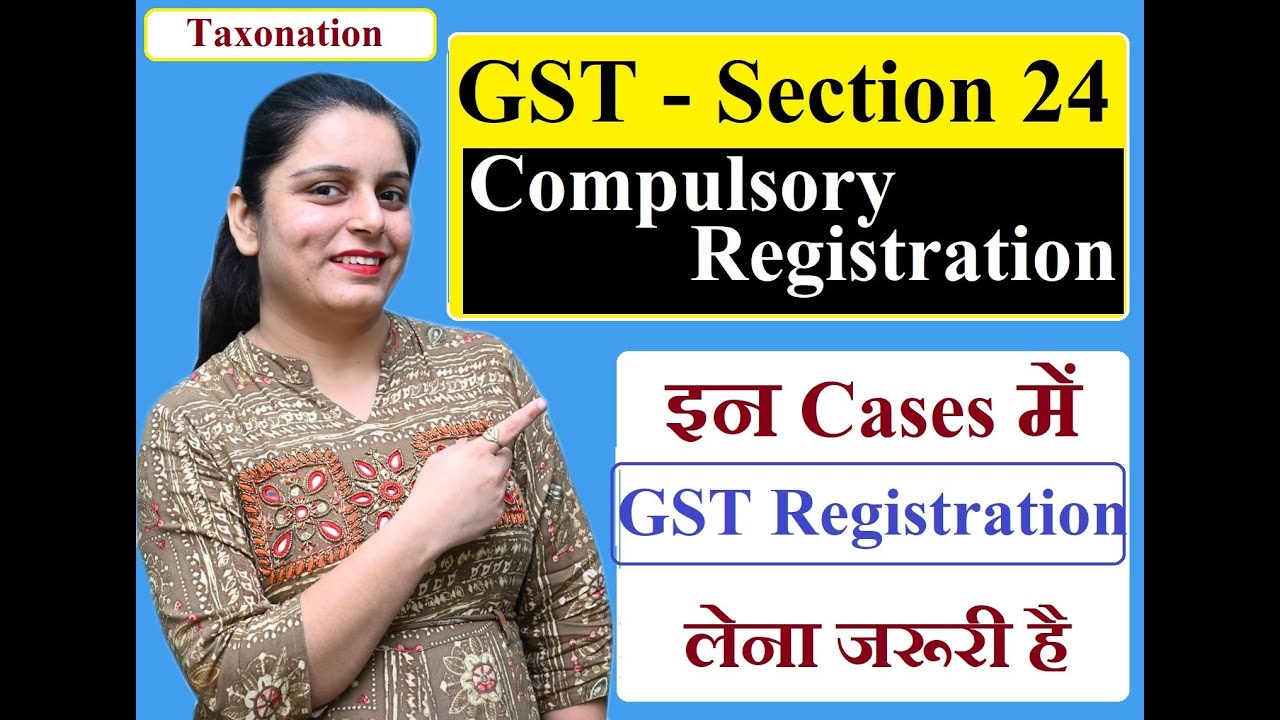 Section 24 II Compulsory Registration in GST II By CA KAVITA - YouTube