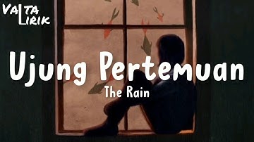 The Rain - Ujung Pertemuan (lirik)