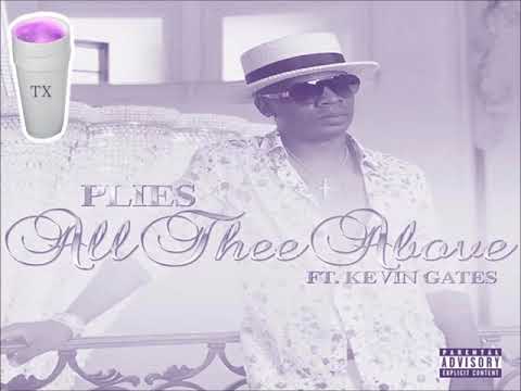 Plies Ft Kevin Gates All Thee Above (Tempo Slowed)