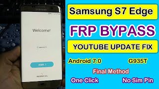 Samsung S7 Edge FRP Bypass || G935T Google Account Remove Youtube Update Fix No Sim Pin Final Method