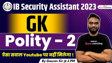IB Security Assistant General Awareness Classes 2023 | Top 20 Polity Questions | Part 2 | Gaurav Sir