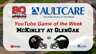Canton McKinley at GlenOak - WHBC Sports AultCare YouTube Game of the Week