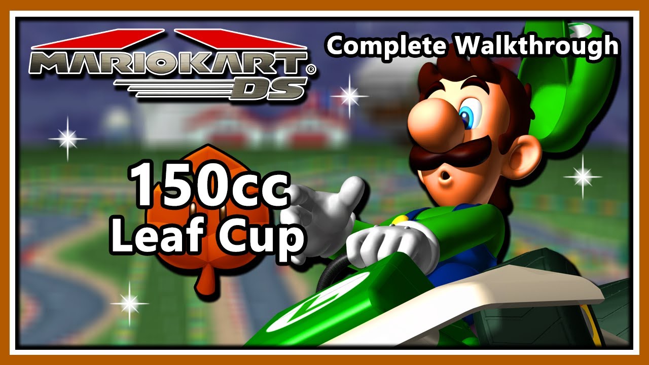 Mario Kart DS - Complete Walkthrough | 150cc Leaf Cup