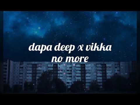 Dapa deep x vikka   no more