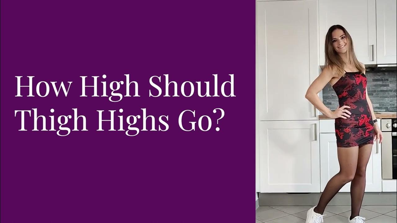 How High Should Thigh Highs Go On Your Leg? YouTube