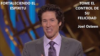 TOME EL CONTROL DE SU FELICIDAD - Joel Osteen