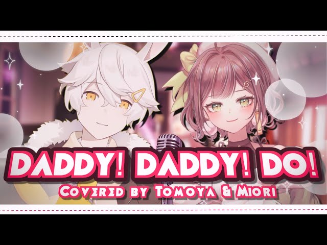 【Cover】DADDY! DADDY! DO! ft. Tomo u0026 Miori from Kaguya-sama: Love is War class=