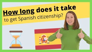 HOW LONG Does it Take to GET SPANISH CITIZENSHIP?
