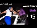 Wata Fitsara Episode 15 Latest Hausa Novel S November 1 2021 Wata Fitsara Episode 15 Latest Hausa Novel S November 1 2021