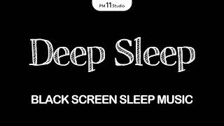 Black Screen Sleep Music for Deep, Restful Sleep