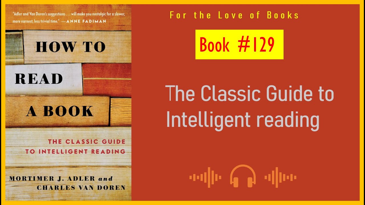 How to Read a Book: The Classic Guide to Intelligent Reading