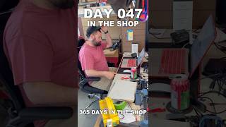 Day 47 of 365 Day in the Shop
