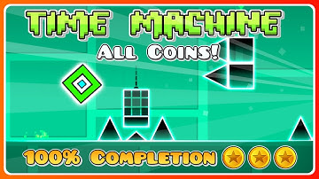 Time Machine - 100% (All Coins) | Geometry Dash