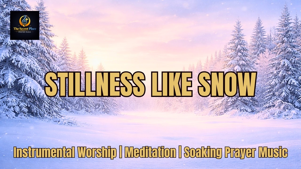 Stillness Like Snow | 1 Hour Instrumental Worship Music for Prayer