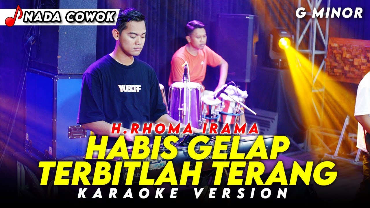 HABIS GELAP TERBITLAH TERANG KARAOKE NADA COWOK / PRIA VERSI DANGDUT KOPLO TERBARU KEY ( G MINOR )
