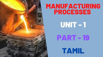 Manufacturing Processes Unit 1 Part 19 in Tamil for Diploma in Mechanical & Automobile Engg Students