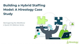 Reimagining the Workforce: Building a Hybrid Staffing Model
