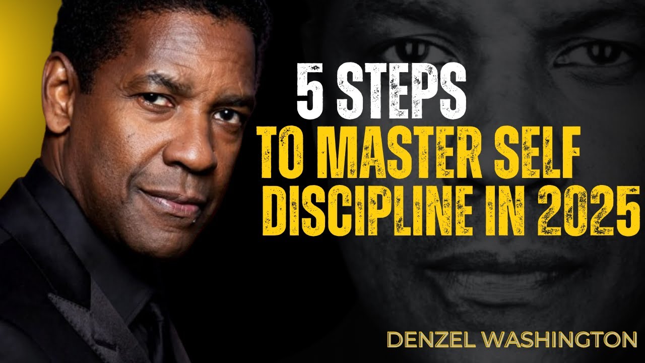 5 Steps to Master Self Discipline in 2025 | DENZEL WASHINGTON MOTIVATION 