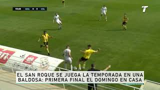 El San Roque se juega la temporada en una baldosa: primera final el domingo en casa