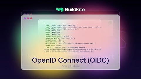 Buildkite March 2023 release: OpenID Connect (OIDC)
