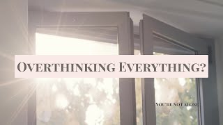 For The Woman Who Is Overthinking Everything   Gentle Christian Encouragement
