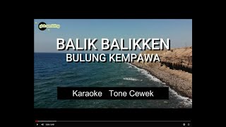 BALIK BALIKKEN BULUNG KEMPAWA Tone Cewek - karaoke lagu karo