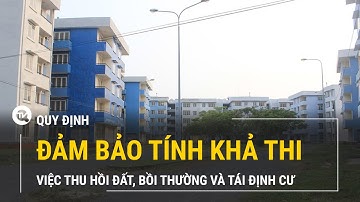 Việc thu hồi đất, bồi thường và tái định cư quy định thế nào đảm bảo khả thi? | Truyền hình Quốc Hội