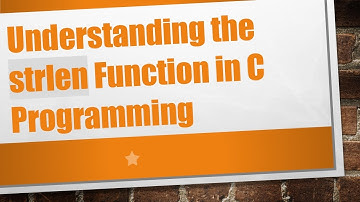Understanding the strlen Function in C Programming