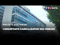 Projets dattentat  linquitante radicalisation des mineurs