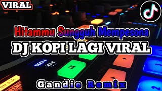 Dj Kopi Lagi Viral Tiktok  Hitammu Sungguh Mempesona  Dj Viral Terbaru 2023