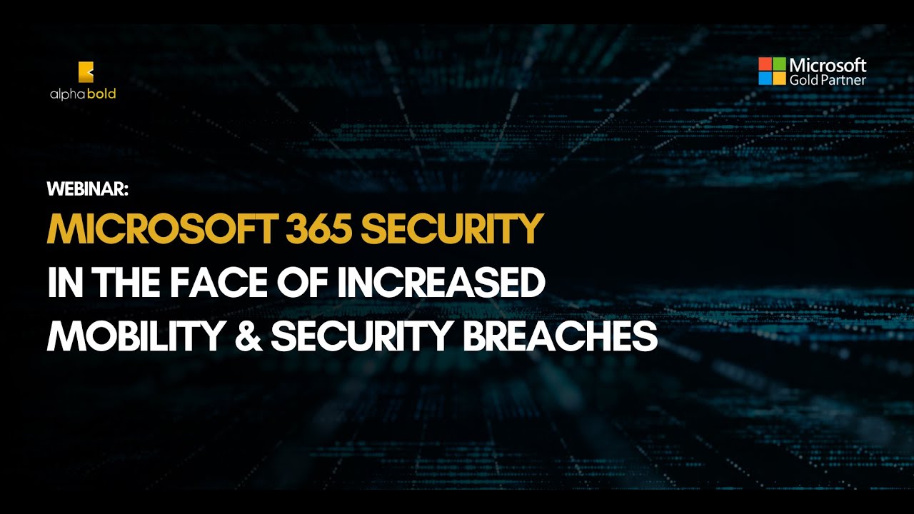Microsoft 365 Security in the Face of Increased Mobility & Security ...