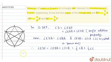 Bisectors ofangles A, B and C of a triangle ABC intersect its circumcircle at D, E and Frespecti...